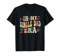 Groovy My Single Dad Era Fathers T-Shirt - Fun Novelty Design Men Women - T-Shirt, Sweatshirt, Hoodie