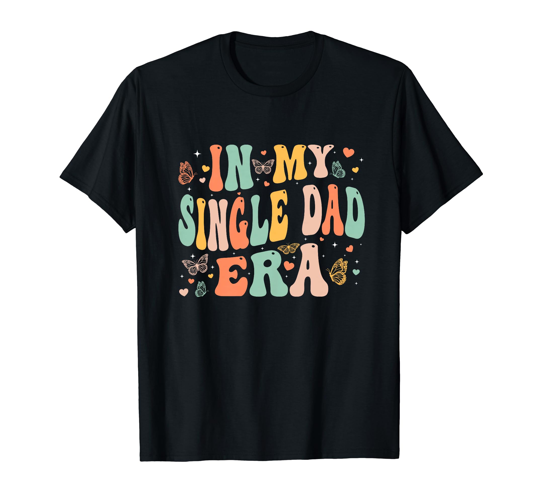 Groovy My Single Dad Era Fathers T-Shirt - Fun Novelty Design Men Women - T-Shirt, Sweatshirt, Hoodie