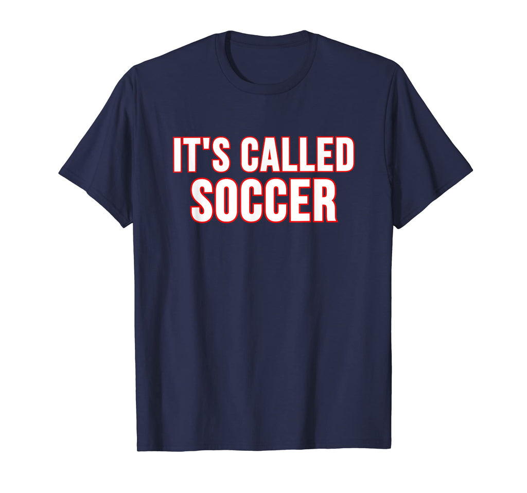 Its Called Soccer T-Shirt - Casual Everyday Wear for Adults - T-Shirt, Sweatshirt, Hoodie