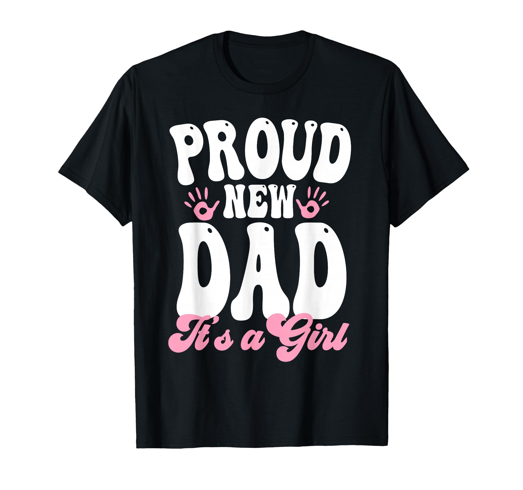Proud New Dad Its Gifts Father To Be T-Shirt - Novelty Apparel Men Women - T-Shirt, Sweatshirt, Hoodie