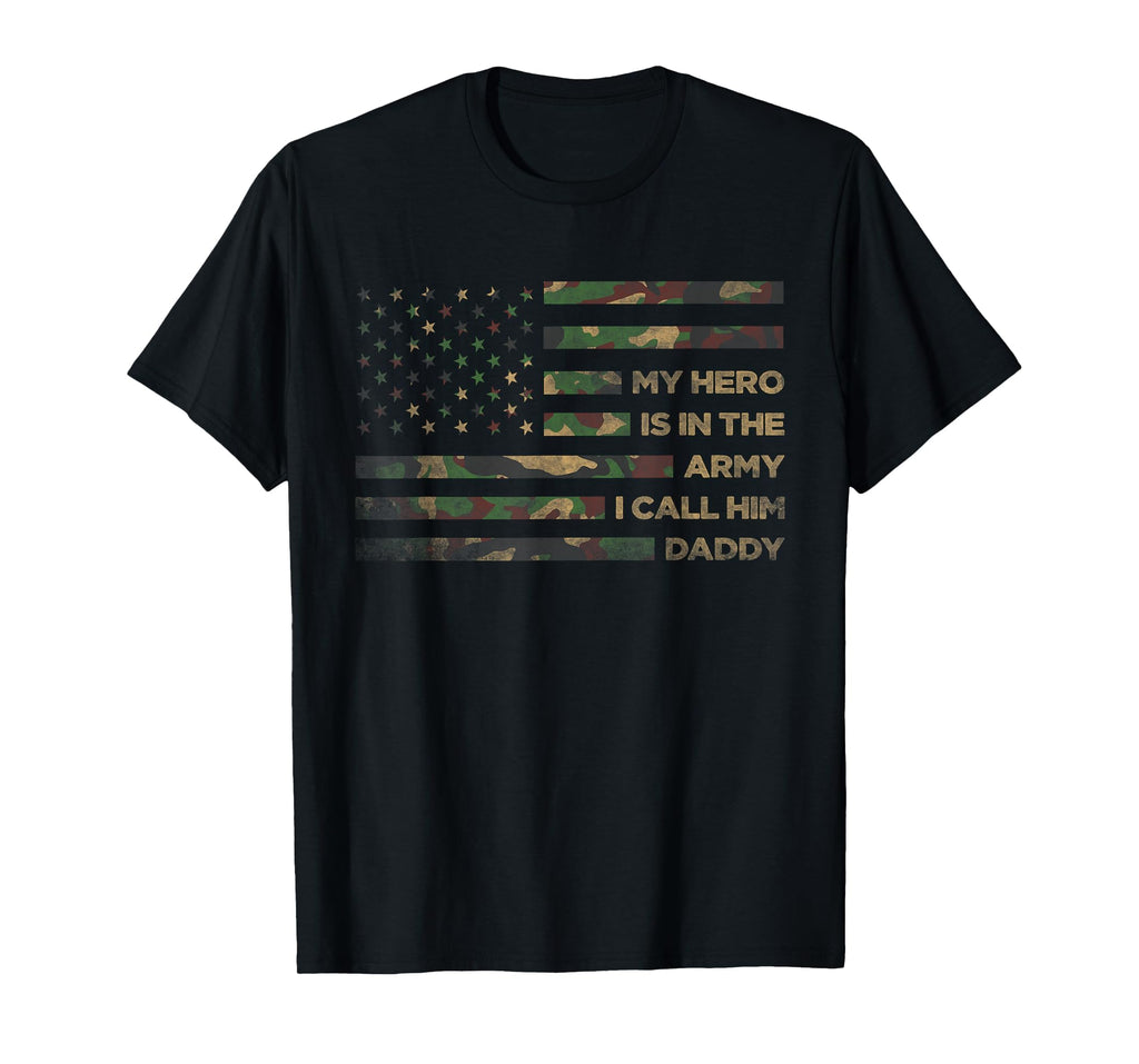 My Hero Is Army I Call Him Daddy Funny T-Shirt - Unique Graphic Unisex - T-Shirt, Sweatshirt, Hoodie