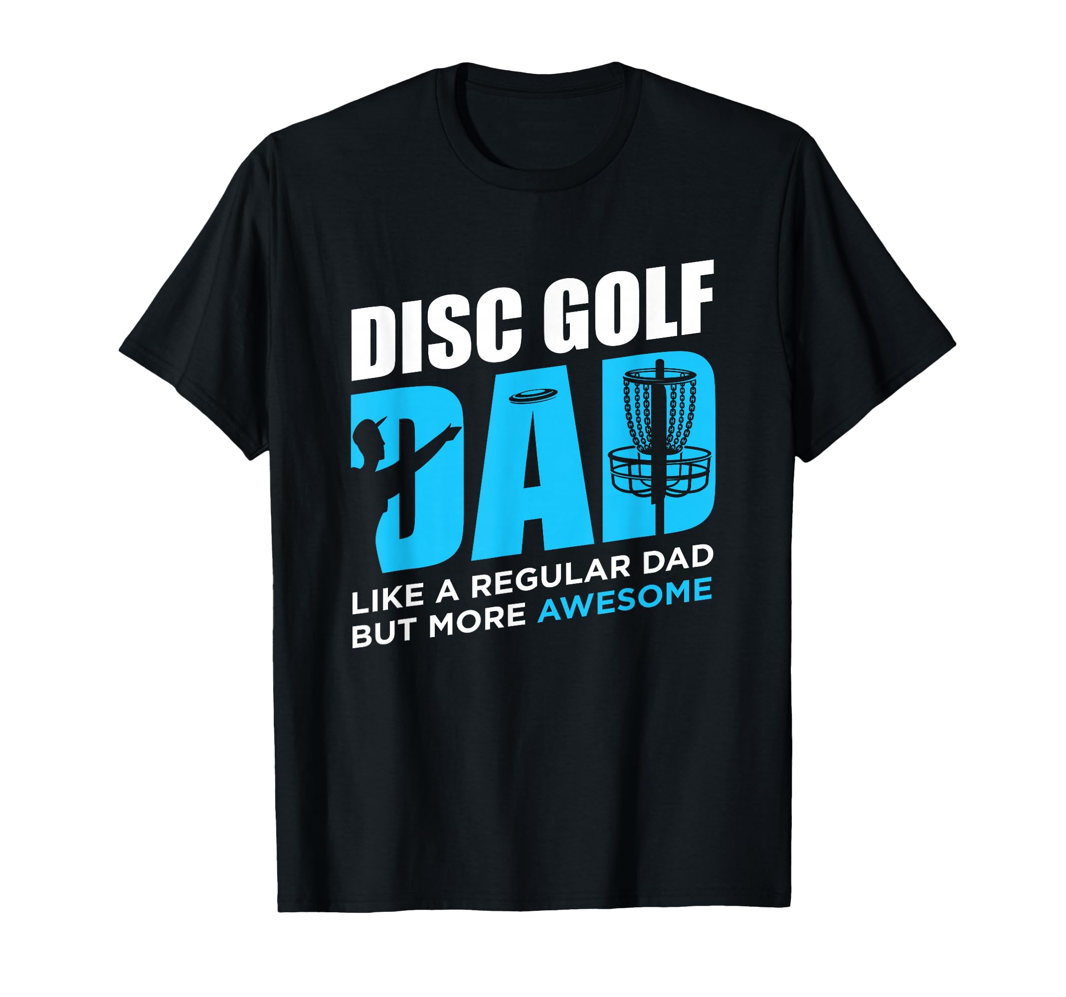 Disc Golf Funny Disc Golfing Dad T-Shirt - Casual Everyday Wear for Adults - T-Shirt, Sweatshirt, Hoodie