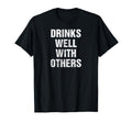 Drinks Good Other T-Shirt - Casual Everyday Wear for Adults - T-Shirt, Sweatshirt, Hoodie