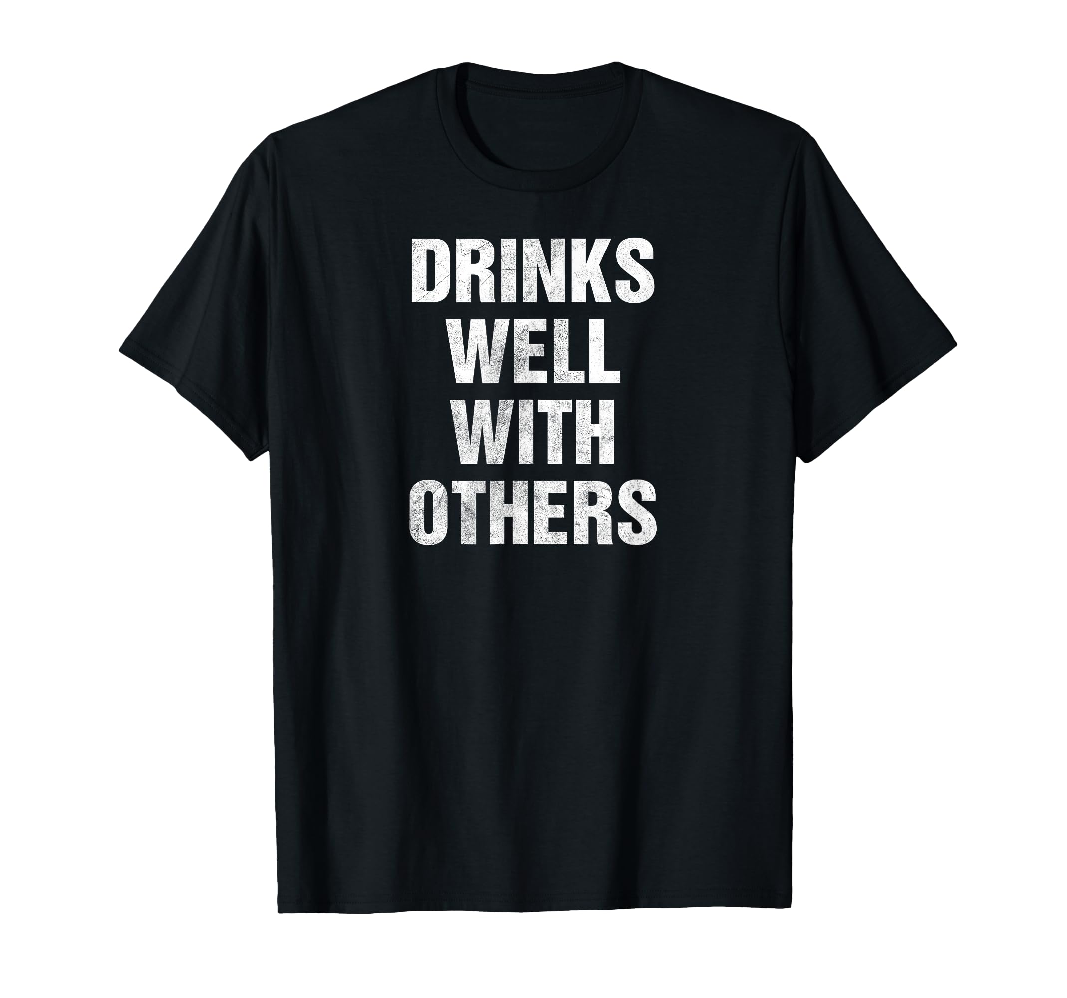 Drinks Good Other T-Shirt - Casual Everyday Wear for Adults - T-Shirt, Sweatshirt, Hoodie