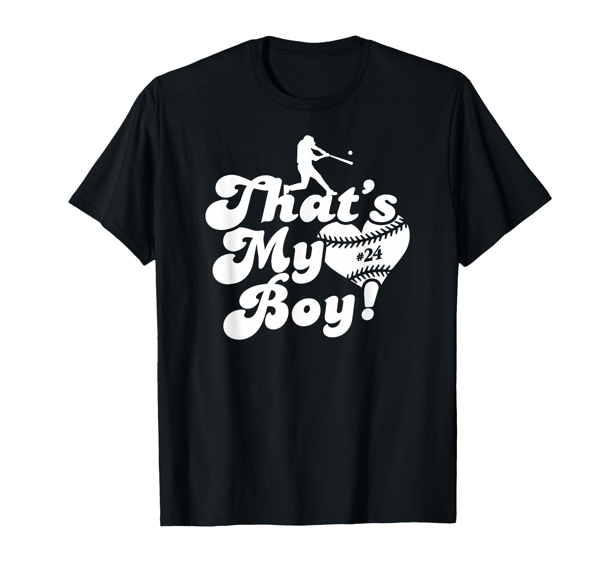 Thats My 24 Love Baseball Mom T-Shirt - Fun Novelty Design Men Women - T-Shirt, Sweatshirt, Hoodie