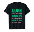 Badass Luke Personalized Name Funny Dad T-Shirt - Streetwear Style Unisex - T-Shirt, Sweatshirt, Hoodie