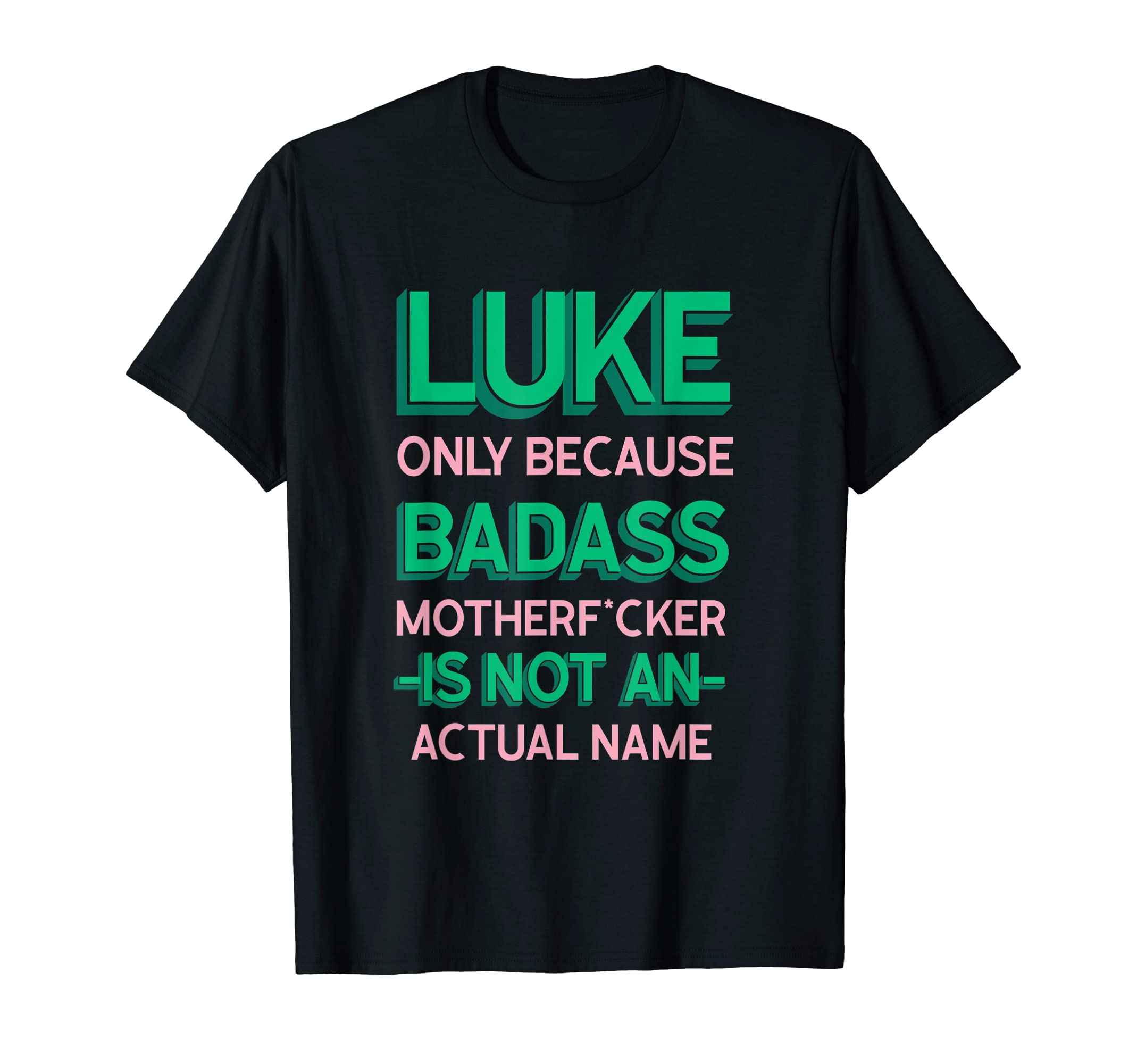 Badass Luke Personalized Name Funny Dad T-Shirt - Streetwear Style Unisex - T-Shirt, Sweatshirt, Hoodie