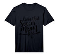 Mens Livin That Soccer Mom Life Sport T-Shirt - Fun Novelty Design Unisex - T-Shirt, Sweatshirt, Hoodie
