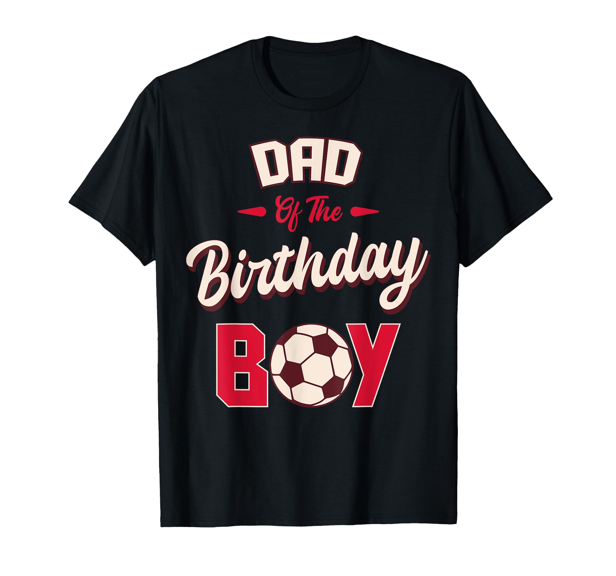 Dad Birthday Soccer Player Bday Party T-Shirt - Unique Graphic for Adults - T-Shirt, Sweatshirt, Hoodie