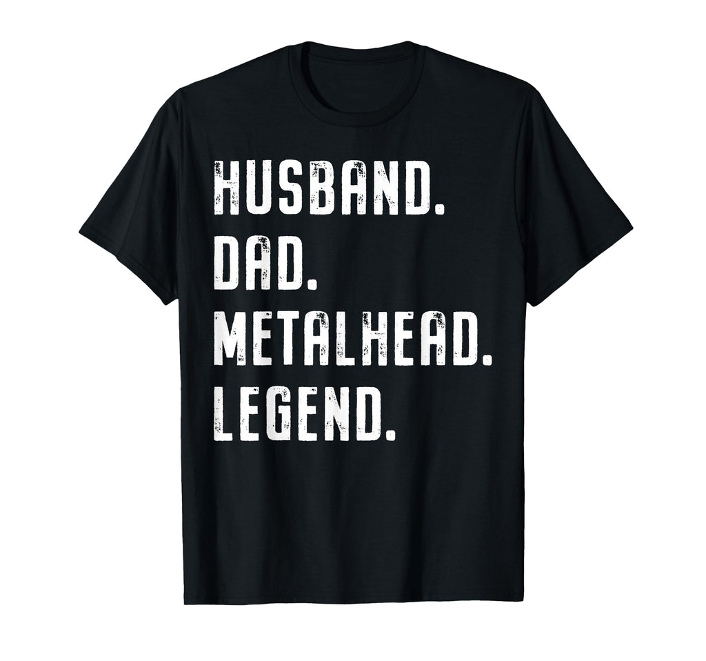 Husband Dad Metalhead Legend Heavymetal T-Shirt - Novelty Apparel Unisex - T-Shirt, Sweatshirt, Hoodie