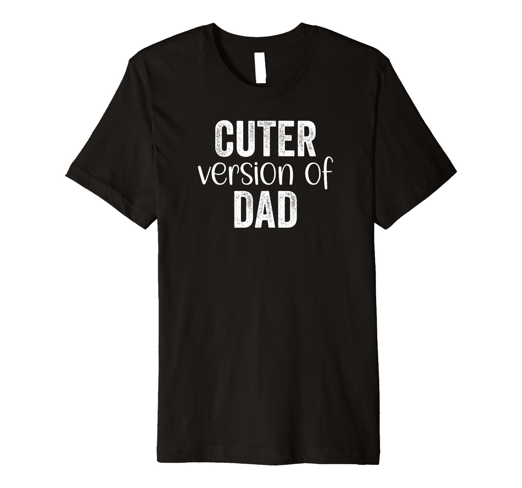 Funny Cuter Version Dad Family Matching T-Shirt - Unique Graphic Unisex - T-Shirt, Sweatshirt, Hoodie
