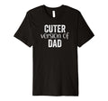 Funny Cuter Version Dad Family Matching T-Shirt - Unique Graphic Unisex - T-Shirt, Sweatshirt, Hoodie
