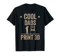Dads 3D Funny 3D Printer Dad T-Shirt - Casual Everyday Wear for Adults - T-Shirt, Sweatshirt, Hoodie