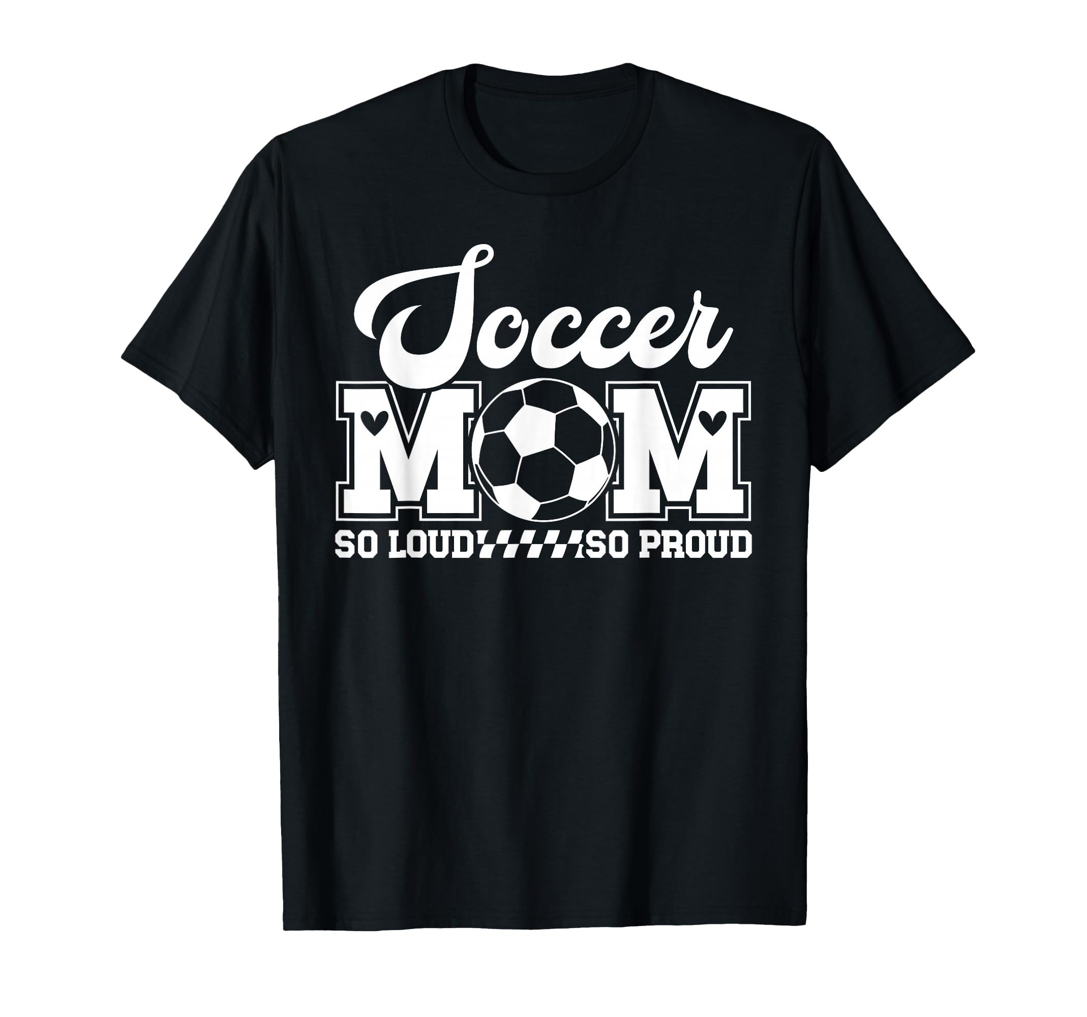 Soccer Mom So Loud So Proud Soccer T-Shirt - Fun Novelty Design for Adults - T-Shirt, Sweatshirt, Hoodie