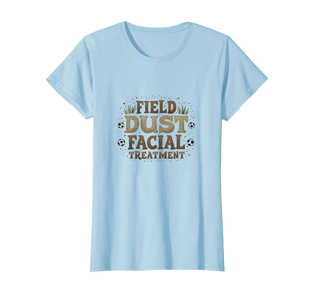 Field Dust Facial Treatment Soccer Mom T-Shirt - Streetwear Style Unisex - T-Shirt, Sweatshirt, Hoodie
