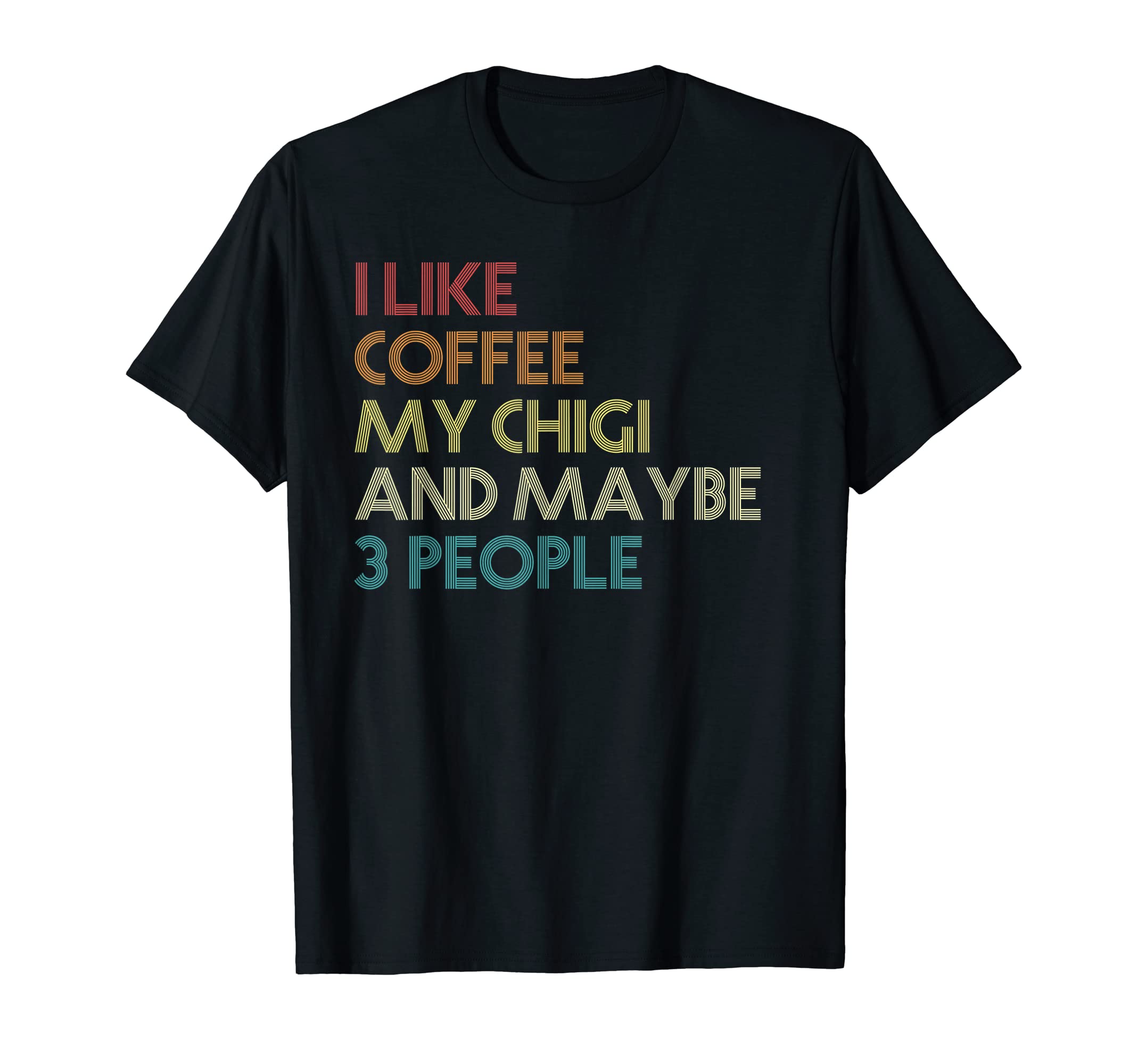 Chigi Dog Owner Coffee Lovers Funny T-Shirt - Fun Novelty Design Men Women - T-Shirt, Sweatshirt, Hoodie