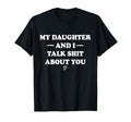 My Daughter Andi Talk Sh T About You T-Shirt - Custom Art Print Men Women - T-Shirt, Sweatshirt, Hoodie