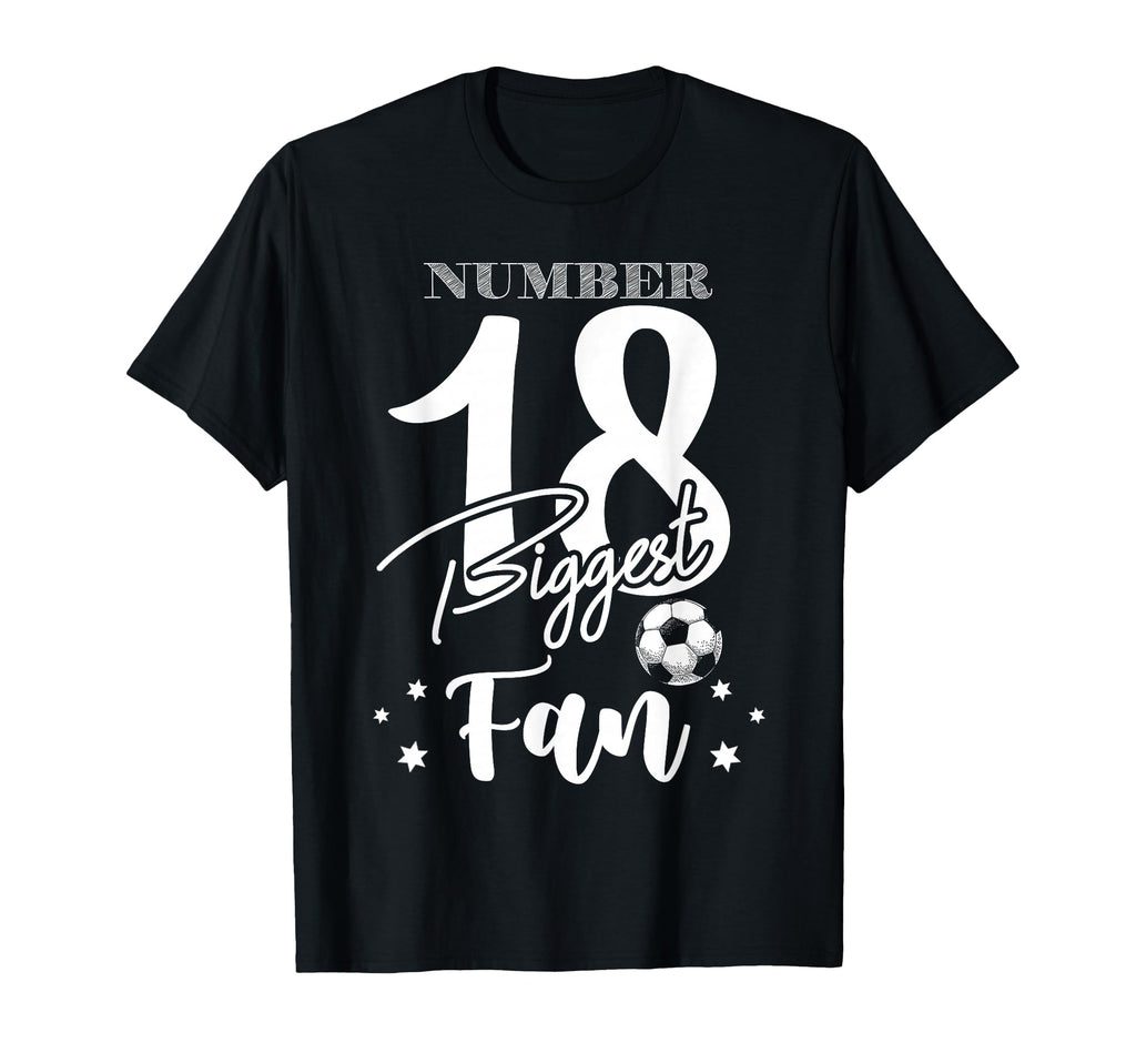Number 18 Biggest Fan Soccer Player T-Shirt - Custom Art Print Unisex - T-Shirt, Sweatshirt, Hoodie