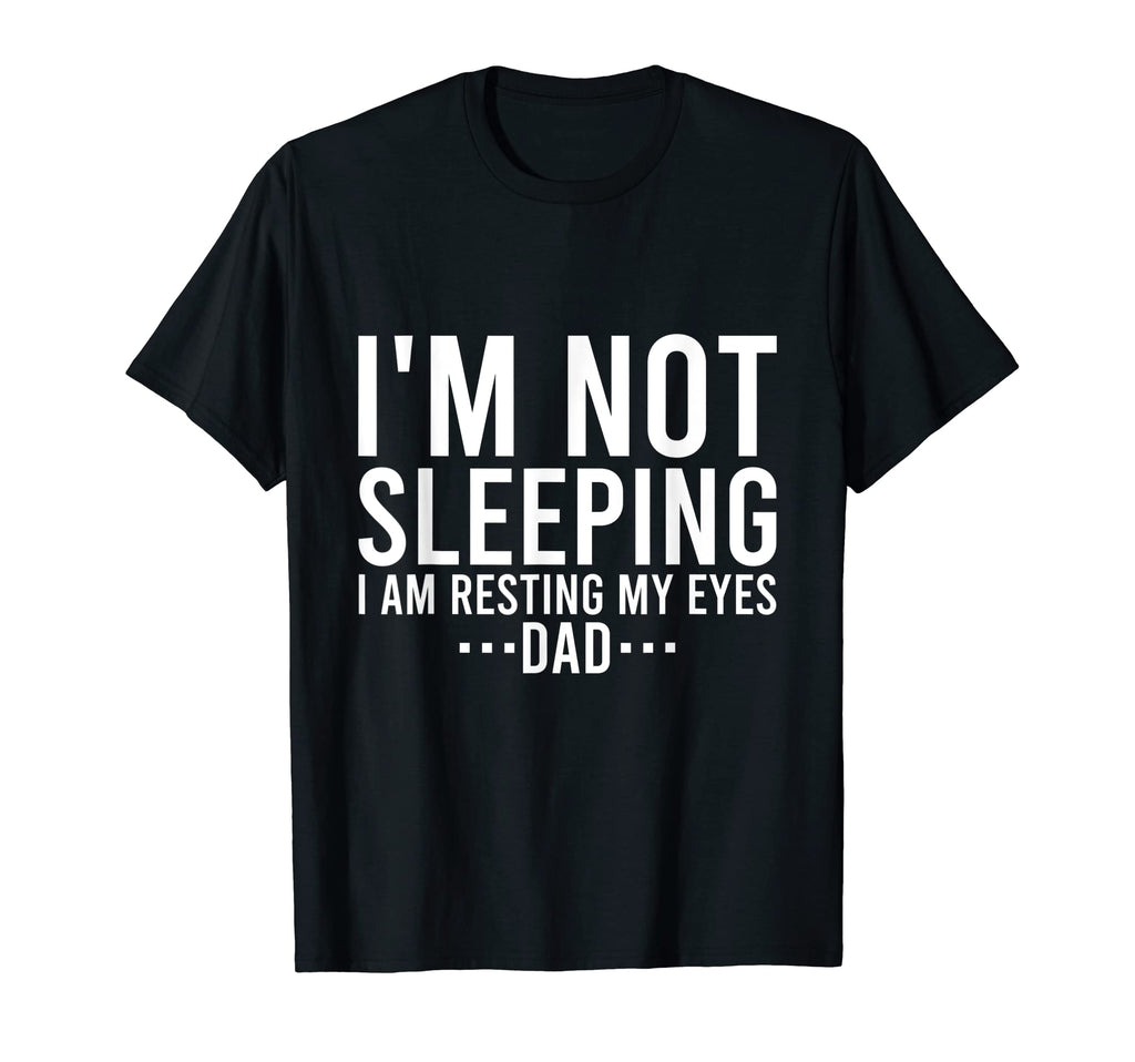 Im Not Sleeping Im Just Resting My T-Shirt - Novelty Apparel Men Women - T-Shirt, Sweatshirt, Hoodie