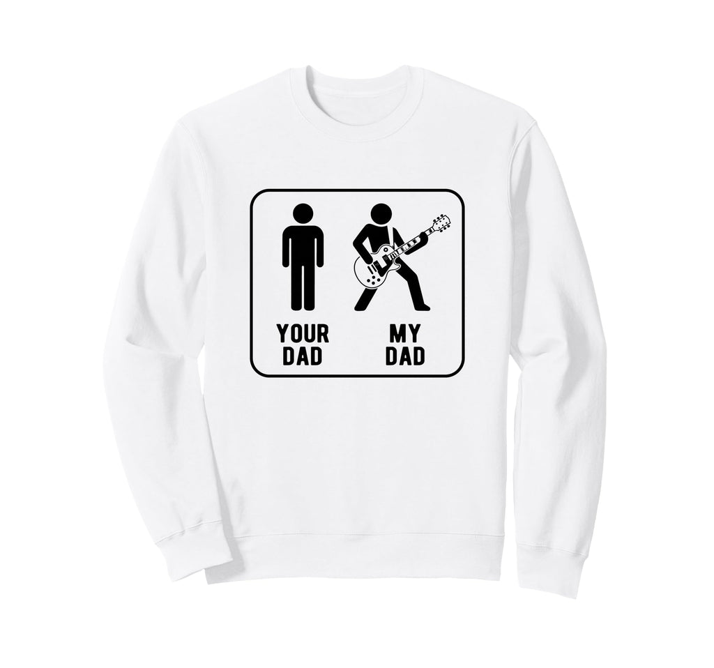 Your Dad Vs My Dad Funny Dad Guitar Sweatshirt - Trendy Graphic Unisex - T-Shirt, Sweatshirt, Hoodie
