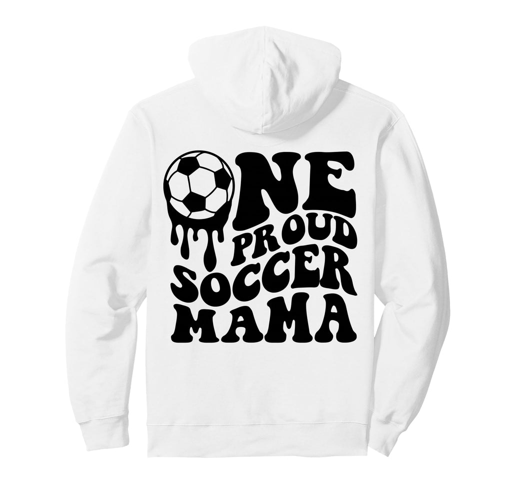 Proud Soccer Mama Mom Mommy Mother Soccer Hoodie - Custom Art Print Unisex - T-Shirt, Sweatshirt, Hoodie