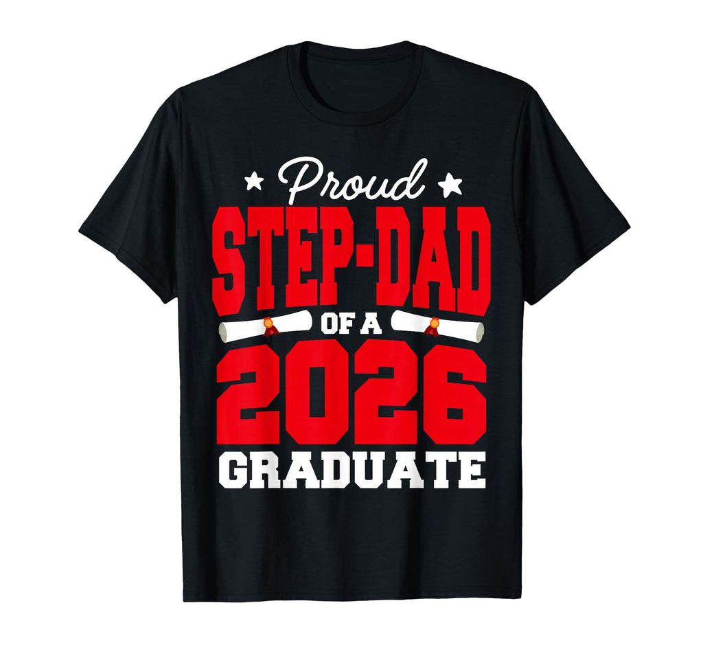 Proud Step Dad Class 2026 Graduate T-Shirt - Streetwear Style Unisex - T-Shirt, Sweatshirt, Hoodie