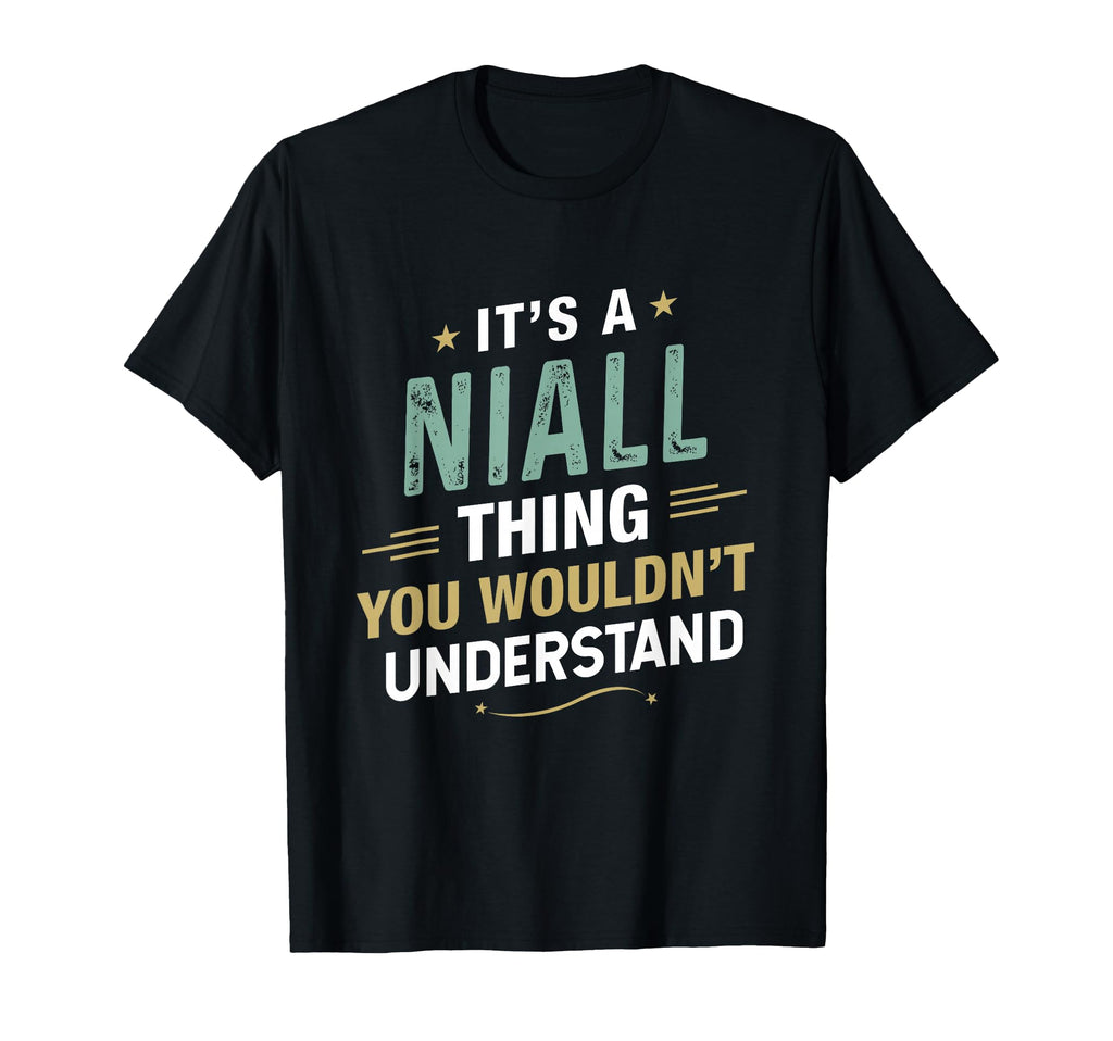 Its Niall Thing You Wouldnt Understand T-Shirt - Unique Graphic Unisex - T-Shirt, Sweatshirt, Hoodie