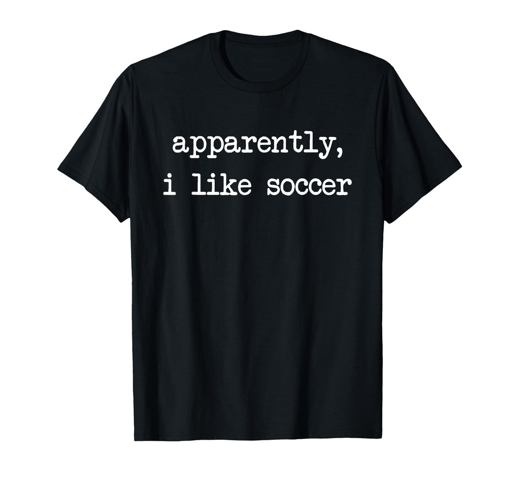 Apparently I Like Soccer Soccer Season T-Shirt - Aesthetic Graphic Unisex - T-Shirt, Sweatshirt, Hoodie