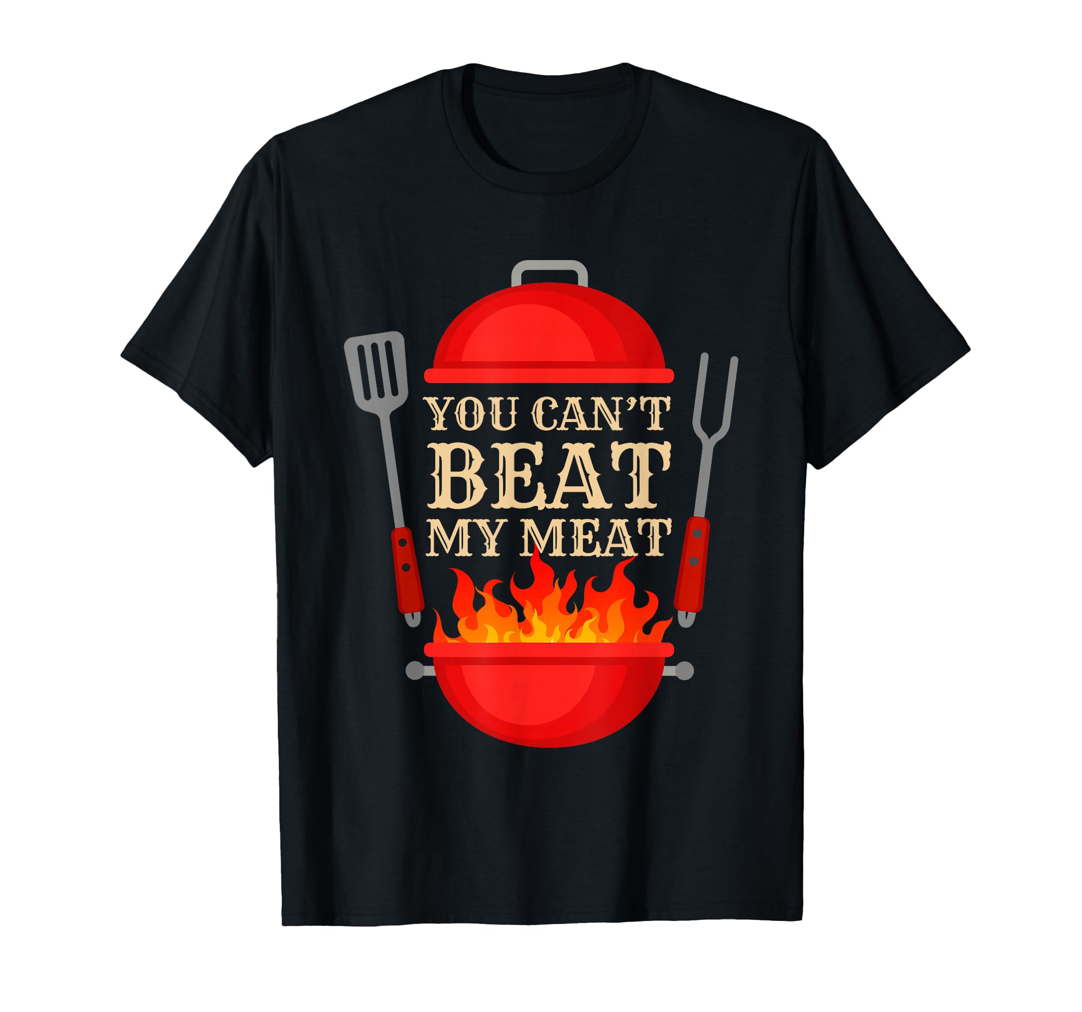 You Cant Beat My Meat Bbq Grilling T-Shirt - Minimalist Print Unisex - T-Shirt, Sweatshirt, Hoodie