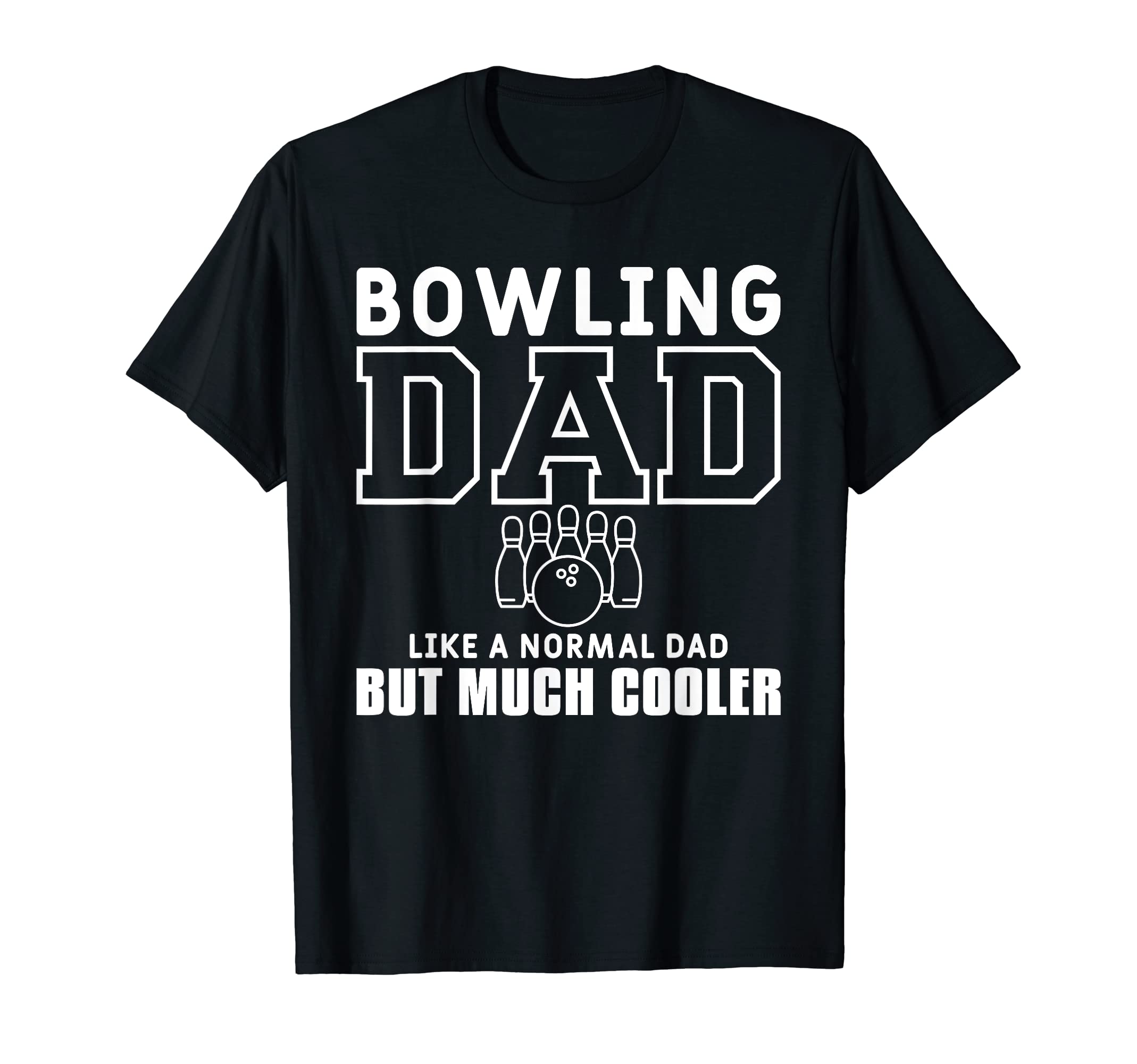 Bowling Dad Like Normal Dad But Much T-Shirt - Custom Art Print for Adults - T-Shirt, Sweatshirt, Hoodie