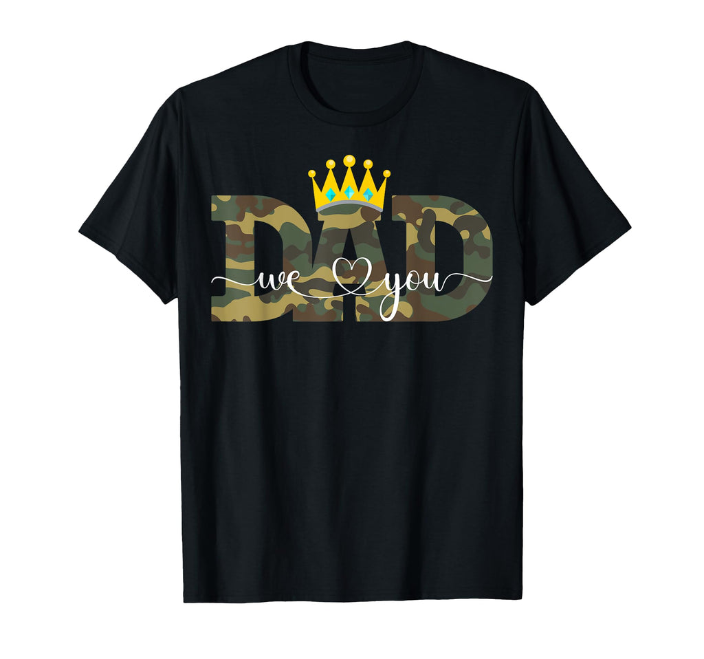 Dad We Love You Military Camouflage T-Shirt - Fun Novelty Design Unisex - T-Shirt, Sweatshirt, Hoodie