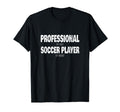 Funny Soccer Soccer Soccer Player T-Shirt - Fun Novelty Design for Adults - T-Shirt, Sweatshirt, Hoodie