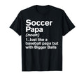 Soccer Papa Definition Funny Bigger T-Shirt - Aesthetic Graphic Unisex - T-Shirt, Sweatshirt, Hoodie