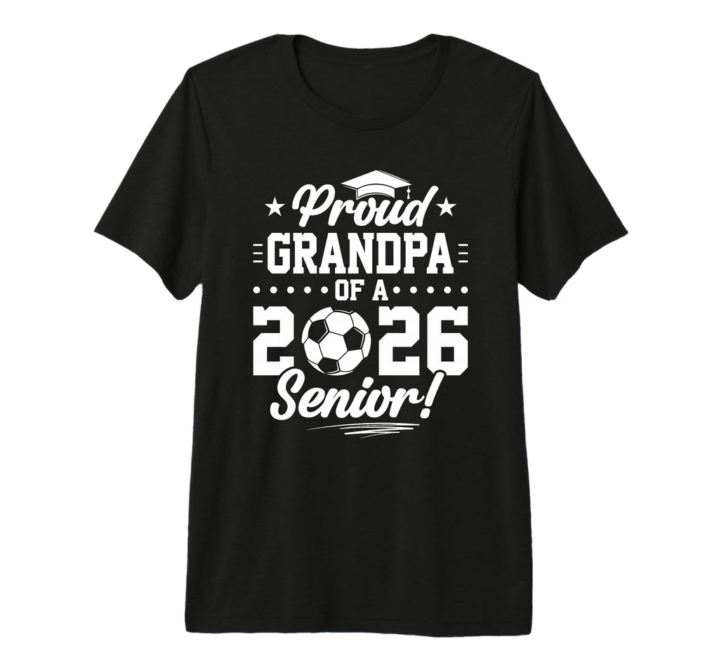 Proud Grandpa 2026 Senior Soccer T-Shirt - Novelty Apparel for Adults - T-Shirt, Sweatshirt, Hoodie