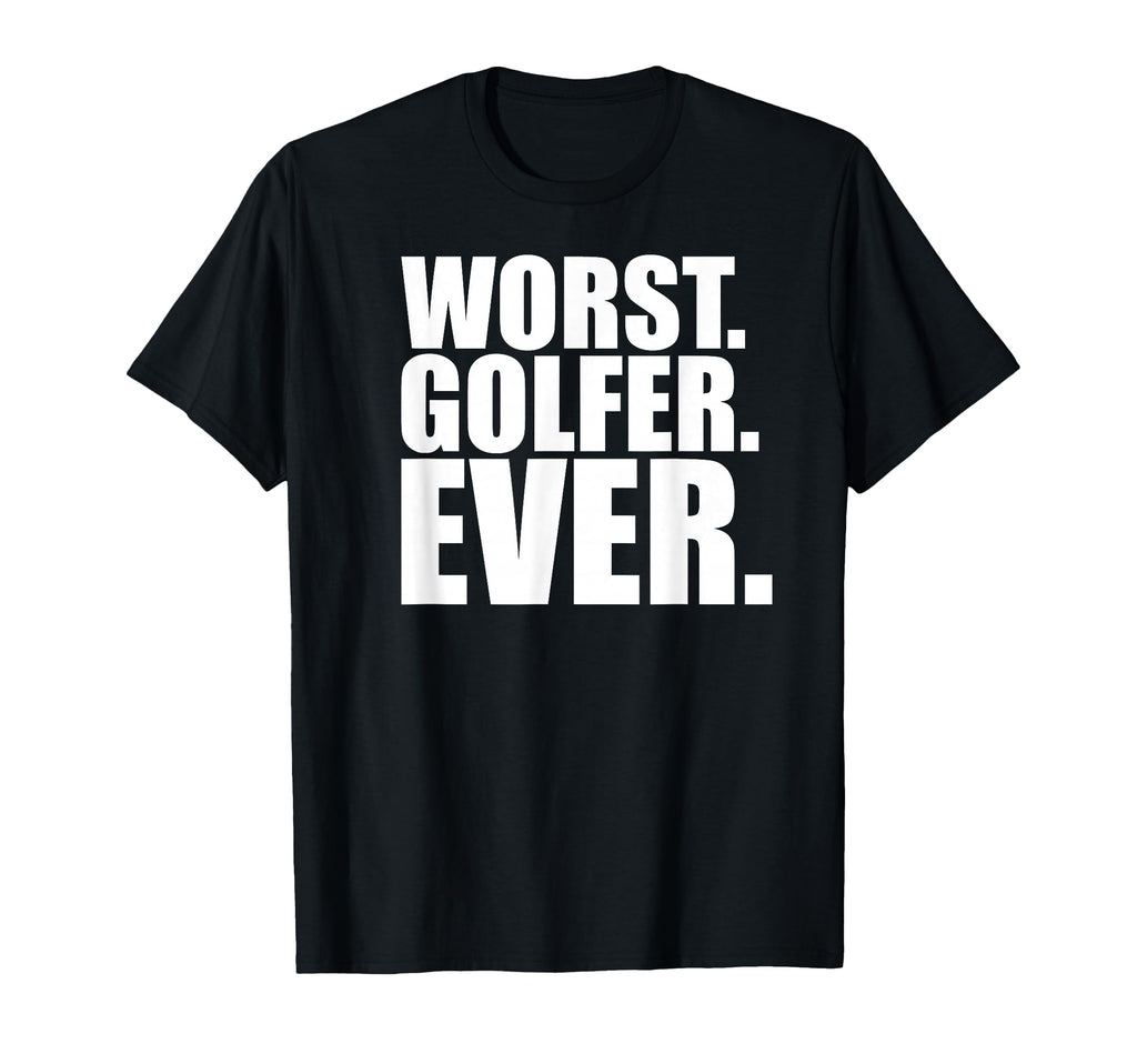 Worst Golfer Ever Funny Bad Golfer T-Shirt - Streetwear Style Men Women - T-Shirt, Sweatshirt, Hoodie