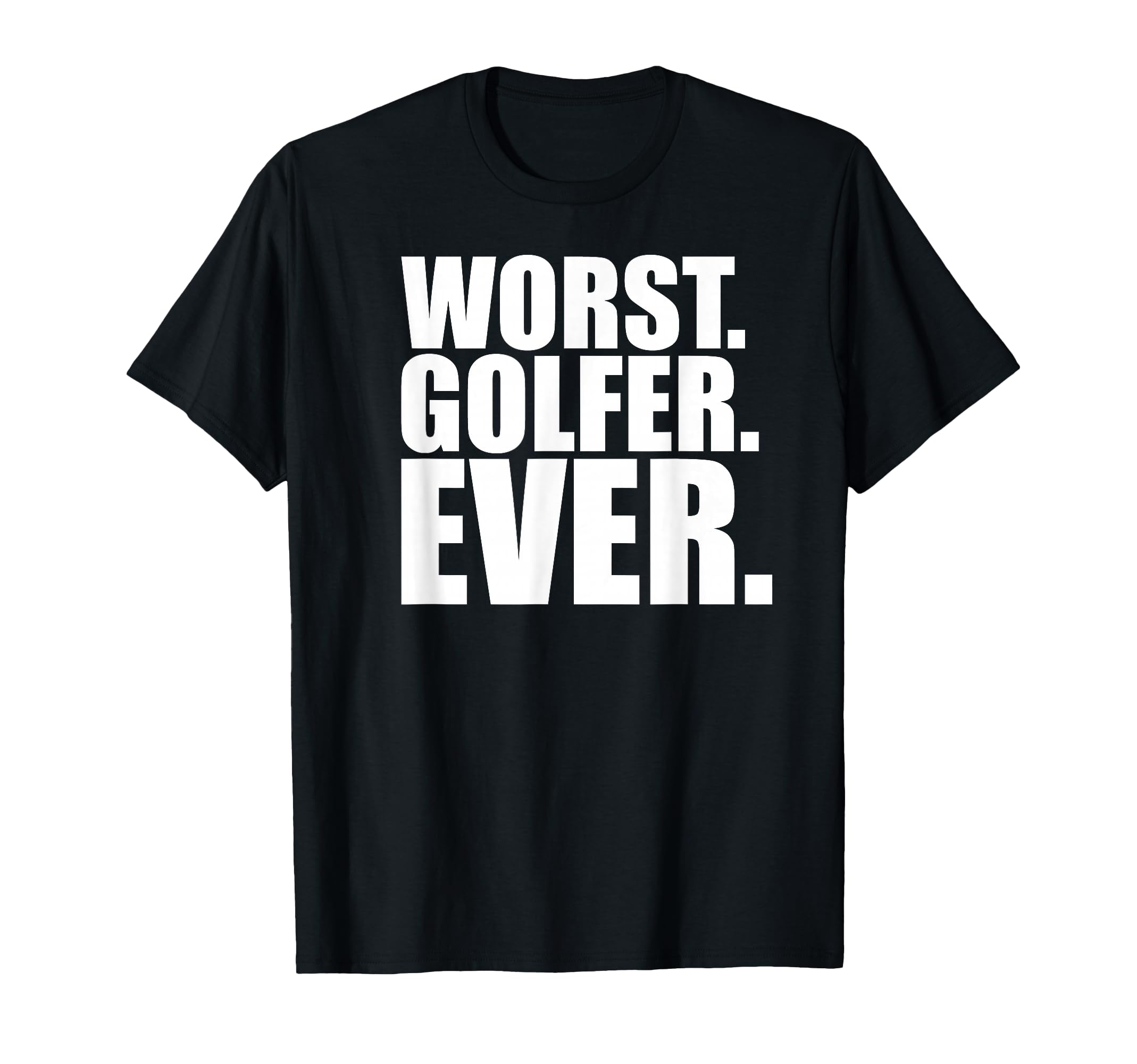 Worst Golfer Ever Funny Bad Golfer T-Shirt - Streetwear Style Men Women - T-Shirt, Sweatshirt, Hoodie