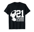 21 Years Being Awesome Soccer 21St T-Shirt - Graphic Print Men Women - T-Shirt, Sweatshirt, Hoodie