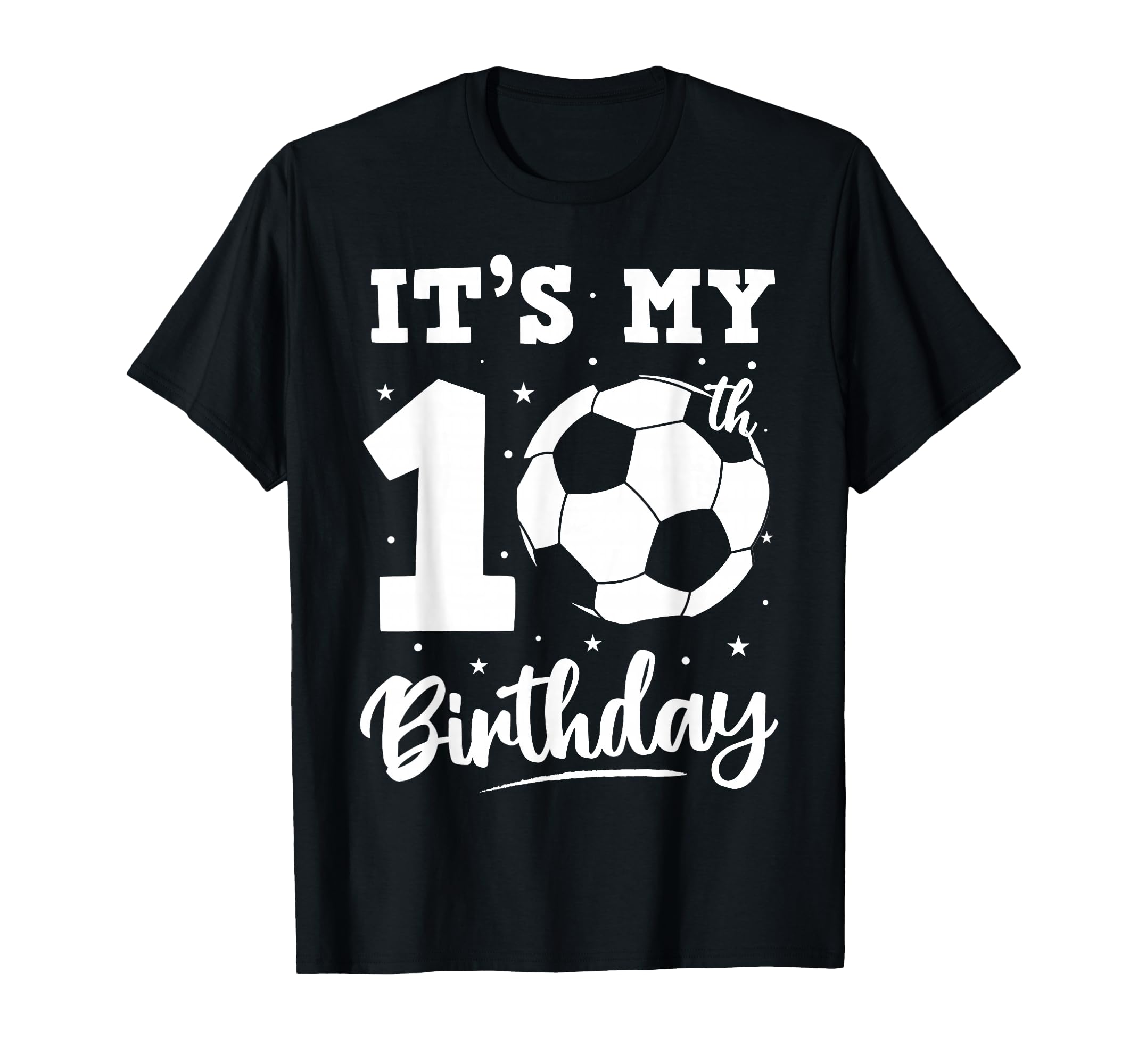 Its My 10Th Birthday Soccer Ten Year T-Shirt - Custom Art Print for Adults - T-Shirt, Sweatshirt, Hoodie