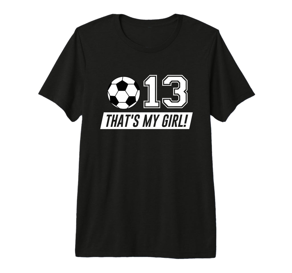 Thats My 13 Soccer Dad Soccer Mom Gift T-Shirt - Minimalist Print Unisex - T-Shirt, Sweatshirt, Hoodie
