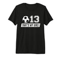 Thats My 13 Soccer Dad Soccer Mom Gift T-Shirt - Minimalist Print Unisex - T-Shirt, Sweatshirt, Hoodie