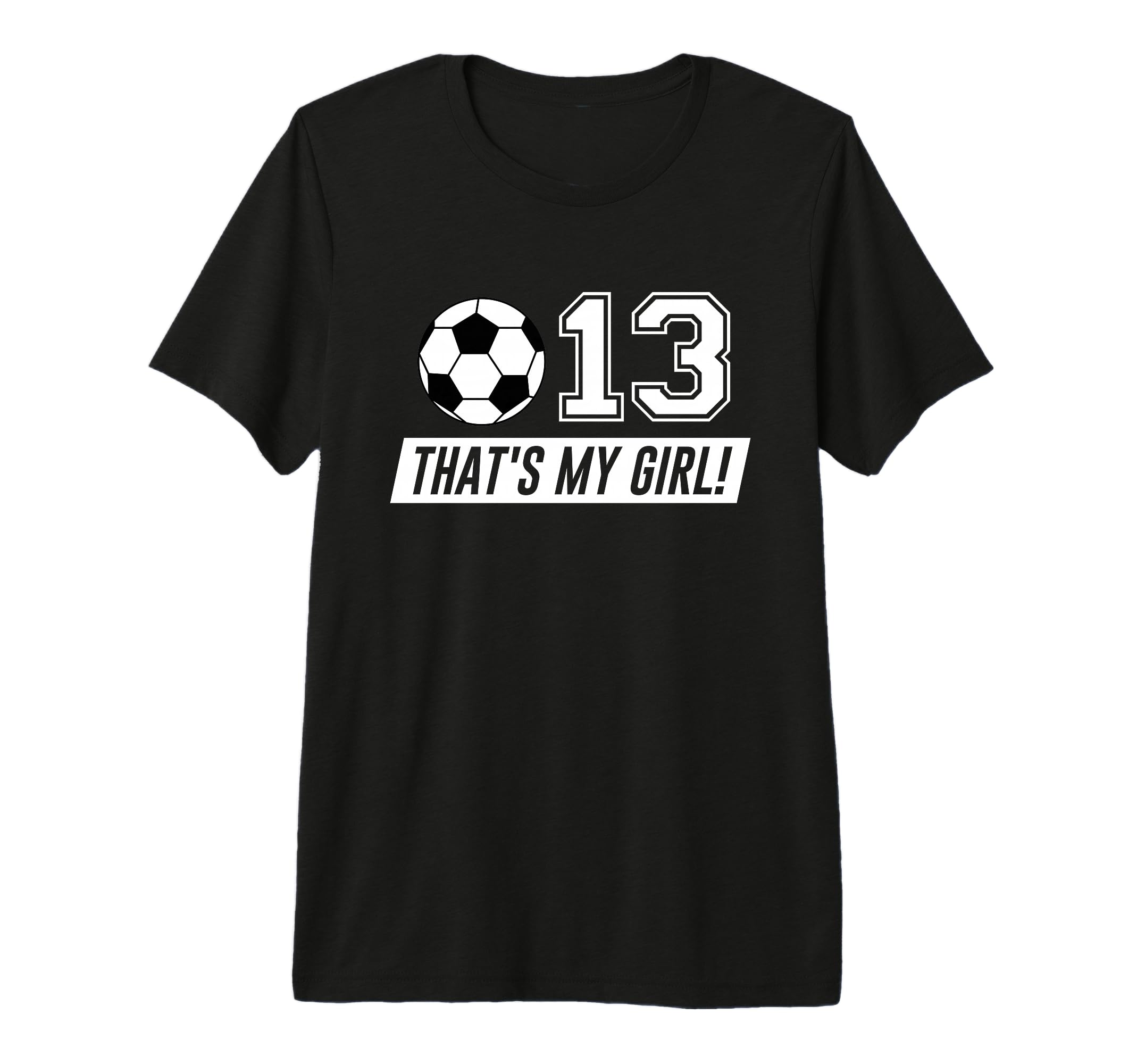 Thats My 13 Soccer Dad Soccer Mom Gift T-Shirt - Minimalist Print Unisex - T-Shirt, Sweatshirt, Hoodie