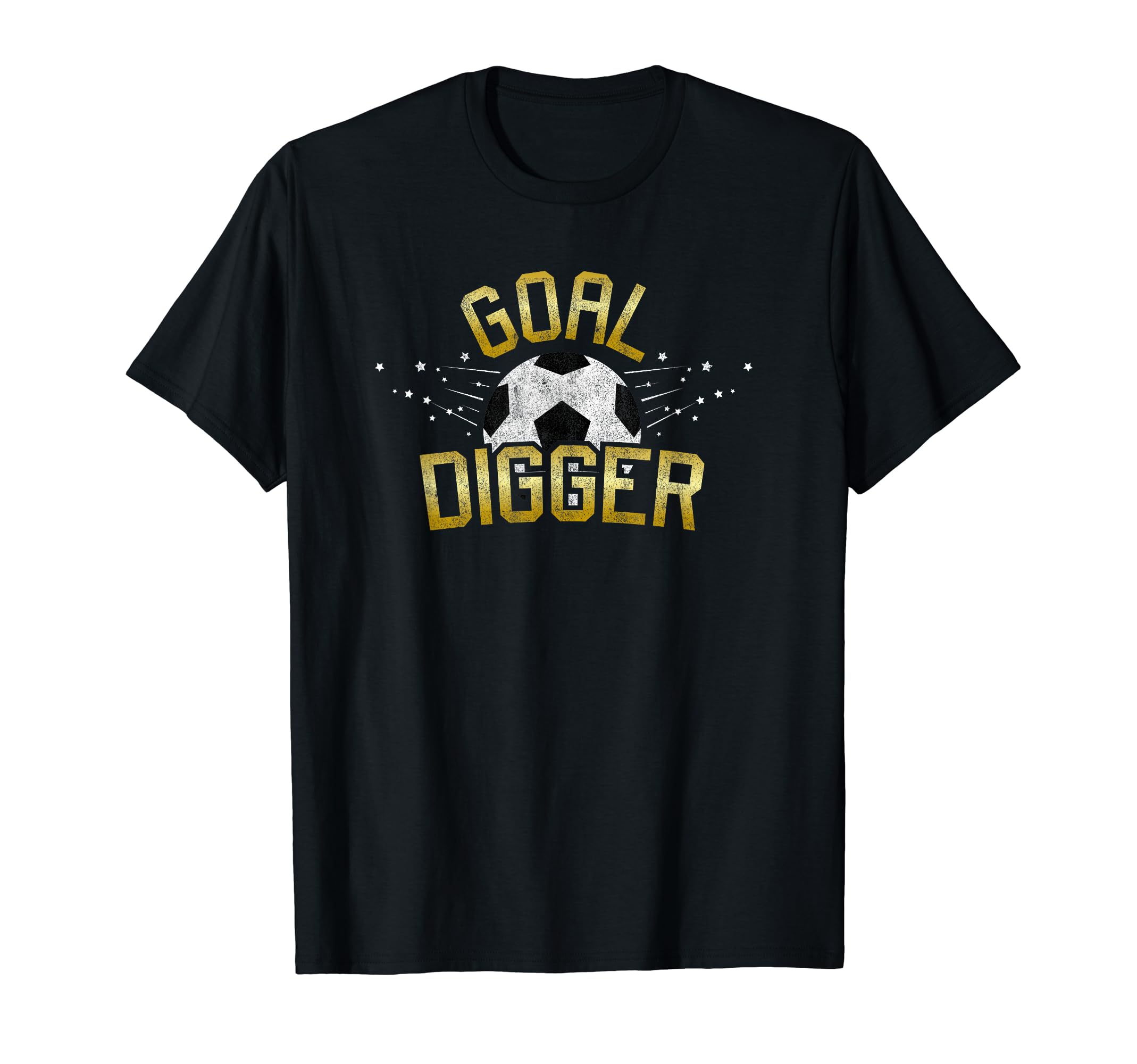 Soccer Goal Digger Soccer Gift T-Shirt - Casual Everyday Wear Men Women - T-Shirt, Sweatshirt, Hoodie