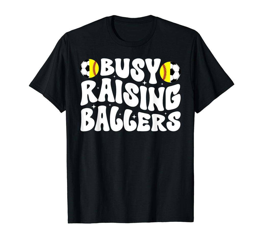Busy Raising Ballers Softball Soccer Mom T-Shirt - Minimalist Print Unisex - T-Shirt, Sweatshirt, Hoodie