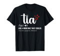 Tia Like Mom Only Cooler Aunt T-Shirt - Casual Everyday Wear Men Women - T-Shirt, Sweatshirt, Hoodie