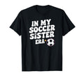 Groovy My Soccer Sister Era Funny Soccer T-Shirt - Graphic Print Men Women - T-Shirt, Sweatshirt, Hoodie