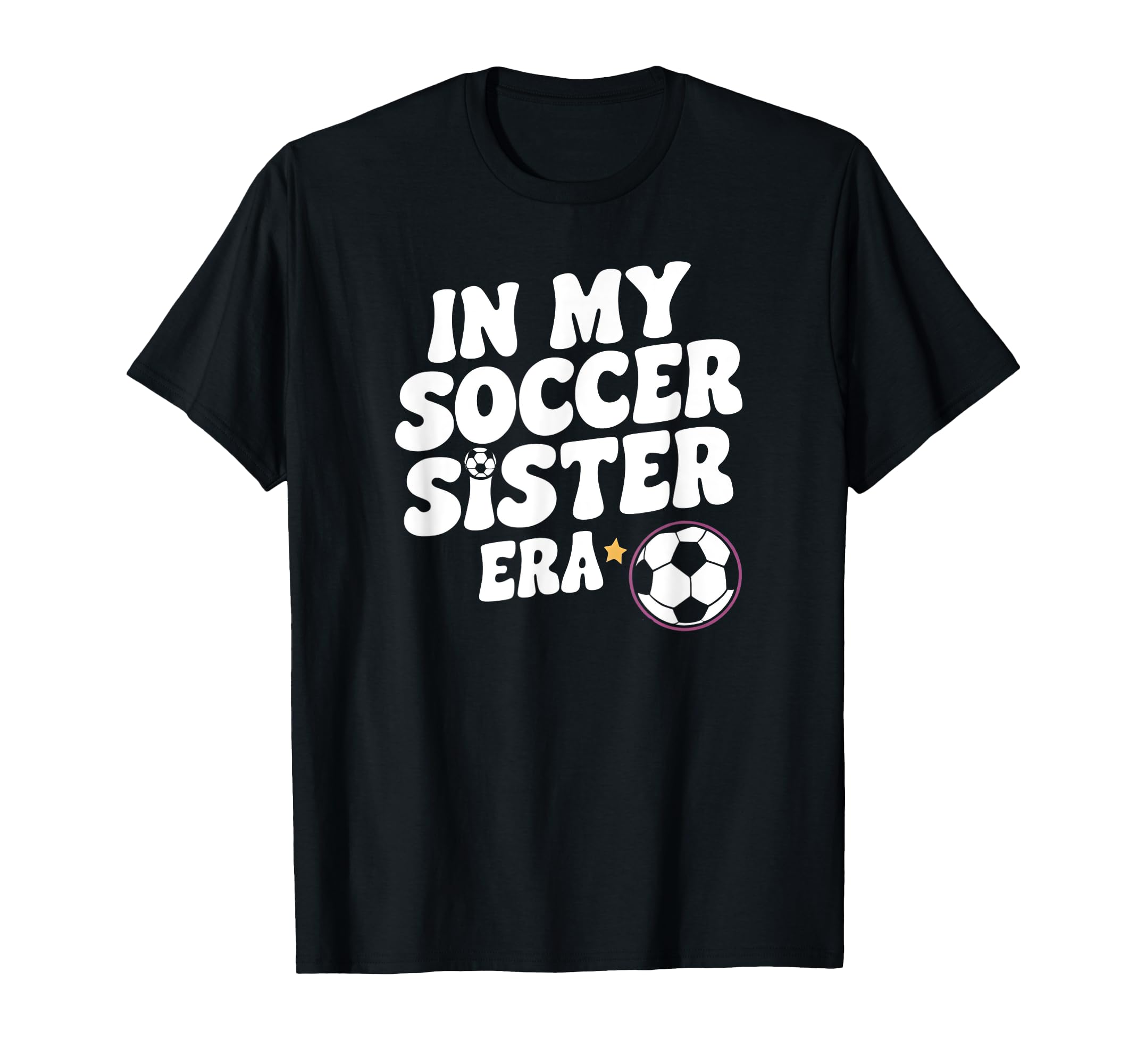 Groovy My Soccer Sister Era Funny Soccer T-Shirt - Graphic Print Men Women - T-Shirt, Sweatshirt, Hoodie