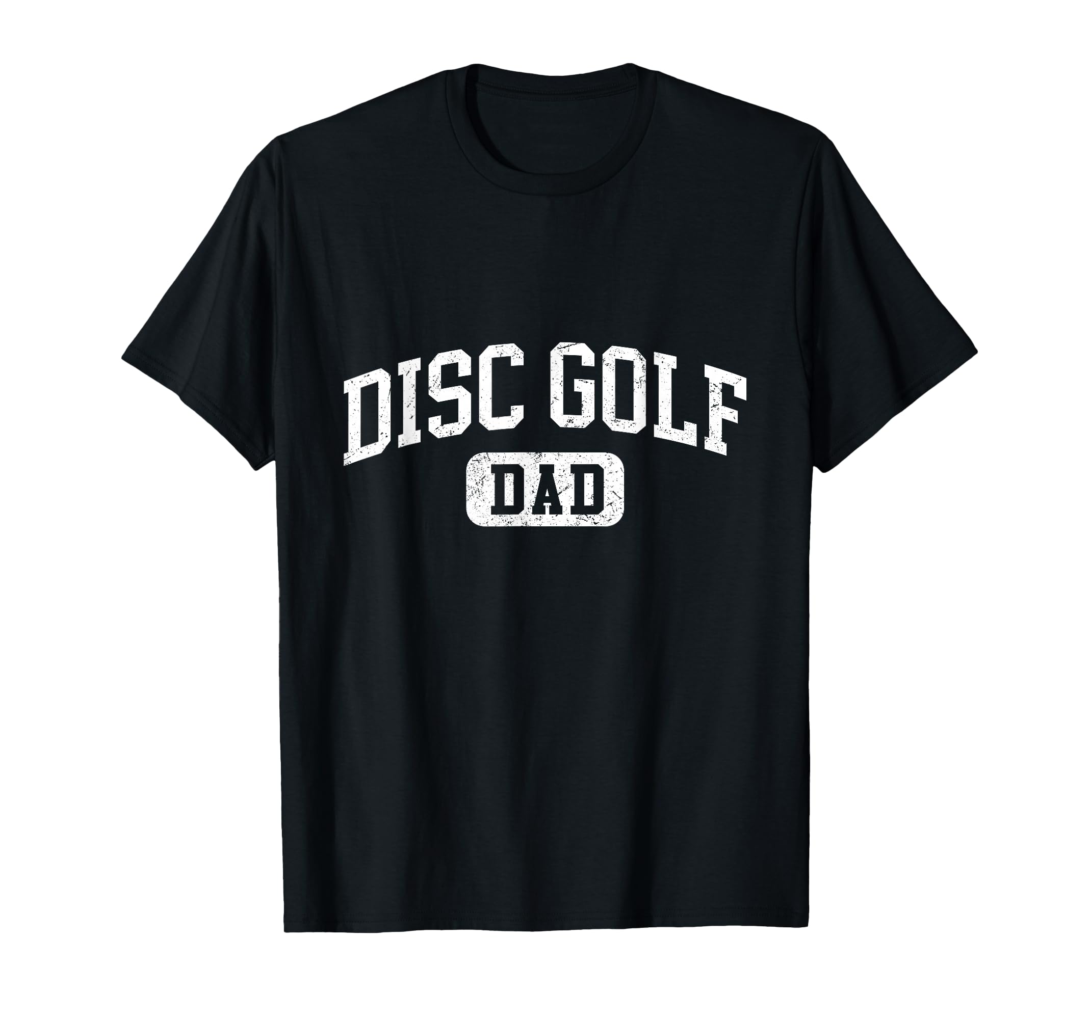 Disc Golf Dad Funny Lettering Fathers T-Shirt - Novelty Apparel Men Women - T-Shirt, Sweatshirt, Hoodie