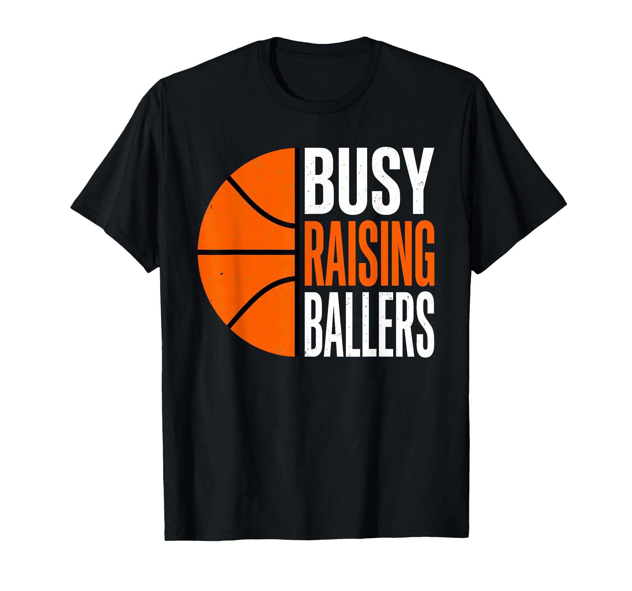 Busy Raising Ballers Basketball T-Shirt - Casual Everyday Wear Men Women - T-Shirt, Sweatshirt, Hoodie