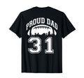 Custom Proud Football Dad Number 31 T-Shirt - Graphic Print Unisex - T-Shirt, Sweatshirt, Hoodie