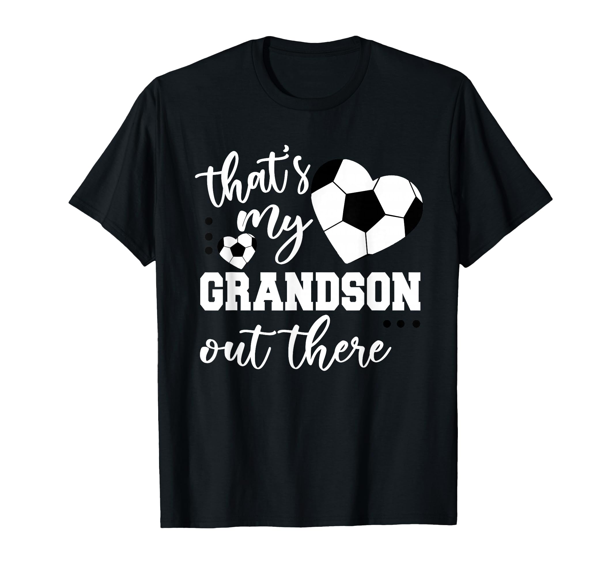 Thats My Grandson Out There Soccer T-Shirt - Aesthetic Graphic for Adults - T-Shirt, Sweatshirt, Hoodie